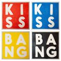 KISS KISS BANG BANG